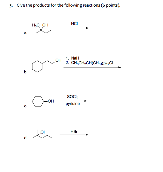 3. Give the products for the following reactions (6 points). Нас он more HCI Hello a. o n 1. NaH on 2. CH CH CH(CH3)CH2CI ou