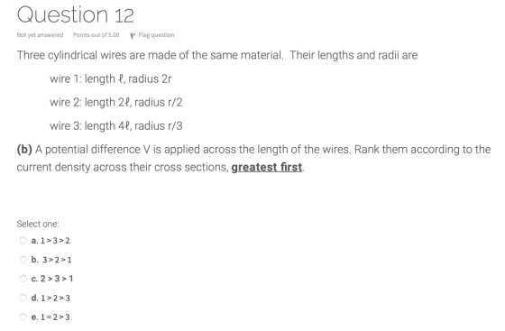 Question 12 Not yet answered Points out of 5.00 P Flag question Three cylindrical wires are made of the same material. Their