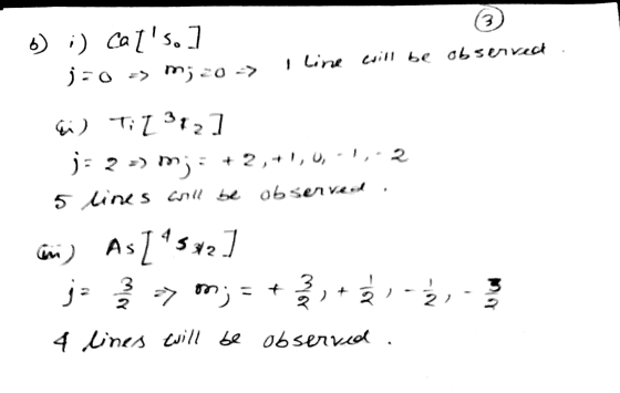 6) ;) Cals.] iso = mizo > I line will be observed . wi) Til372] j= 2 ) mj. +2,+1,0, 1, 2 5 lines will be observed . LnAs [5