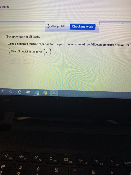 points 3 attempts left Check my work Be sure to answer all parts. Write a balanced nuclear equation for the positron emission