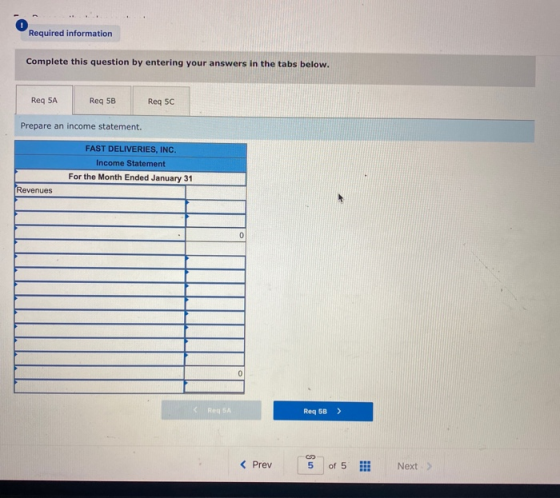 Required information Complete this question by entering your answers in the tabs below. Req 5A Req 5B Req 5C Prepare an incom