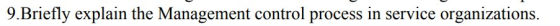 9. Briefly explain the Management control process in service organizations.