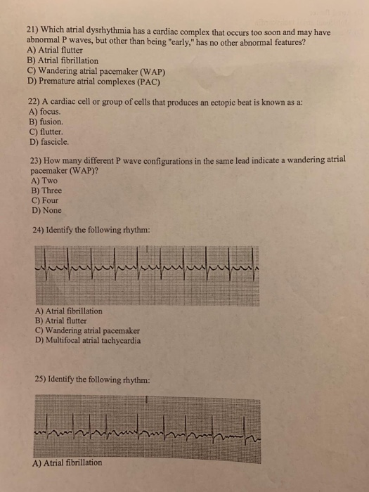 21) Which atrial dysrhythmia has a cardiac complex that occurs too soon and may have abnormal P waves, but other than being