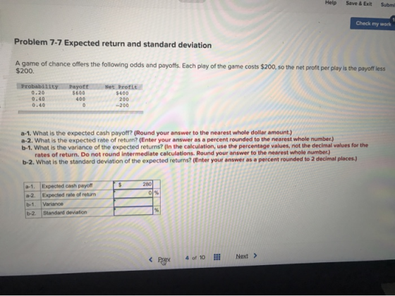 Help Save & Exit Submit Check my work Problem 7-7 Expected return and standard deviation A game of chance offers the followin