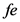 fe
