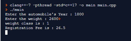 } clang++-7 pthread -std=c++17 -o main main.cpp } ./main Enter the automobiles Year : 1800 Enter the weight : 2600+ weight c