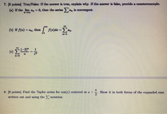 7. [9 pointa) True/Fale: If the answer is true, explain why. If the answer is false, provide a counterample. (n) If the lim -