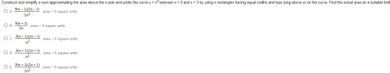 Construct and simplify a sum approximating the area above the x-axis and under the curve y = x2 between x = 0 and x = 3 by us
