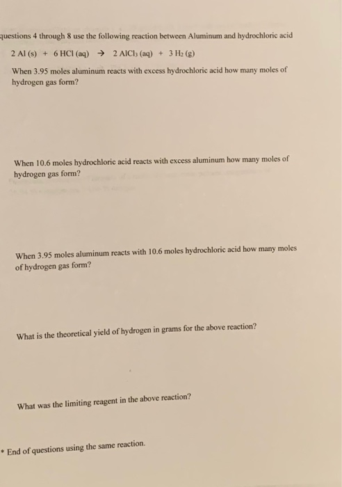questions 4 through 8 use the following reaction between Aluminum and hydrochloric acid 2 Al(s) + 6 HCI (aq) → 2 AICI: (aq) +
