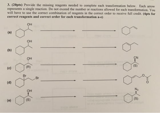 3. (20pts) Provide the missing reagents needed to complete each transformation below. Each arrow represents a single reaction