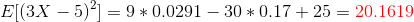 Ef(3x – 5)2 =9*0.0291 – 30 * 0.17 + 25 = 20.1619