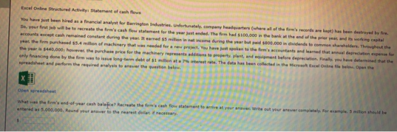 Excel Online Structured Activity Statement of cash flows You have just been hired as a financial analyst for Barrington Indus