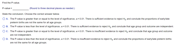 Find the P-value. P-value = (Round to three decimal places as needed.) State the conclusion. Choose the correct answer below.