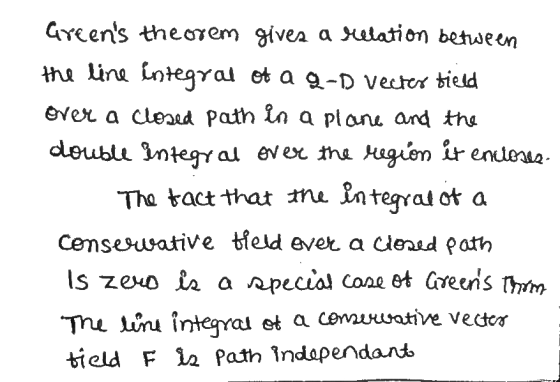 Greens theorem gives a Muation between the line integral of a Q-D vecter field over a closed path in a plane and the double