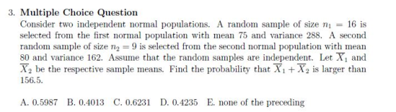 3. Multiple Choice Question Consider two independent normal populations. A random sample of size ni = 16 is selected from the