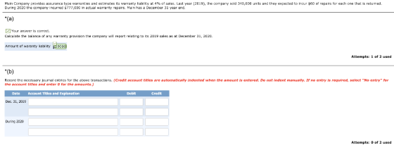 Muin Company provides assurance type warranties and estimates its warranty liability at 4% of sales. Last year (2019), the co