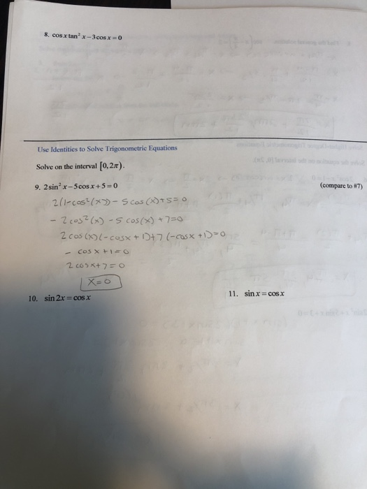 8. cos x tan x-3cos x=0 Use Identities to Solve Trigonometric Equations Solve on the interval [0,2x). (compare to #7) 9. 2 si
