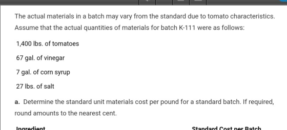 The actual materials in a batch may vary from the standard due to tomato characteristics. Assume that the actual quantities o