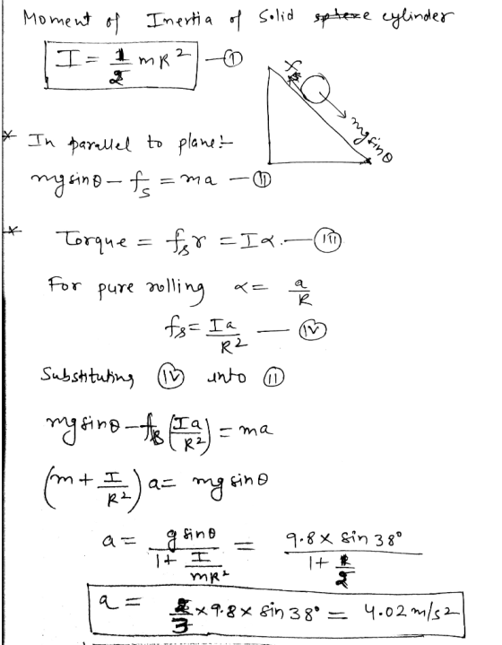 solid sptere cylinder Moment of Imertia of IrmR21-0 mgsino * In parallel to planet | ng sino - fs =ma- Torque = fer = .— For