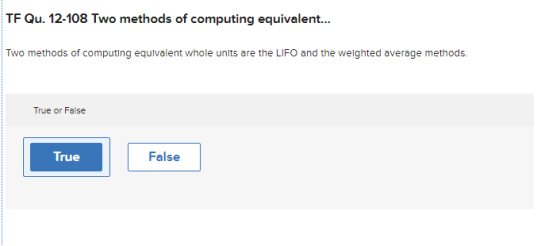 TF Qu. 12-108 Two methods of computing equivalent... Two methods of computing equivalent whole units are the LIFO and the wei