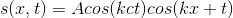 s(x,t)=Acos(kct)cos(kx+t)