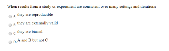 When results from a study or experiment are consistent over many settings and iterations they are reproducible they are exter