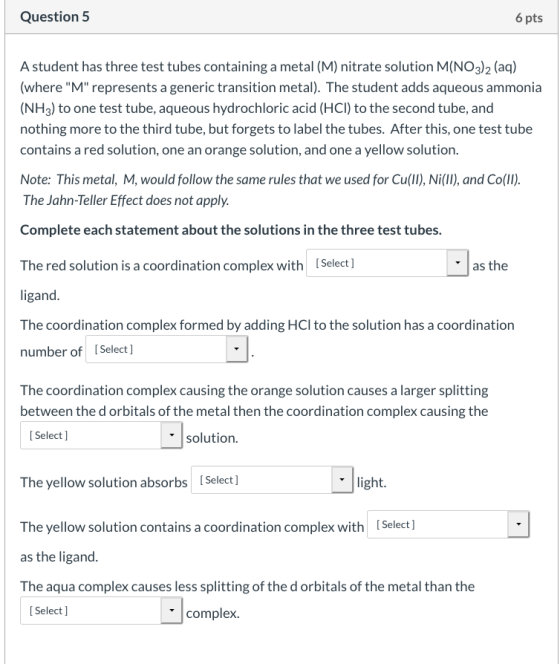 Question 5 6 pts A student has three test tubes containing a metal (M) nitrate solution M(NO3)2 (aq) (where M represents a