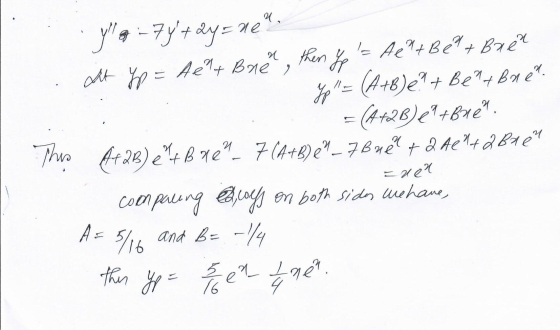 a then he Il- Yp It p = Ae + Bue? y a -7y+ dy=rea = Ae+Ben+ Bael (A+B)e? + Bent Bre. (4t2Be it 9+Brie. Af2B) e +Bre.