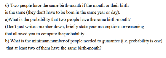 6) Two people have the same birth-month if the month or their birth is the same (they dont have to be bom in the same year o