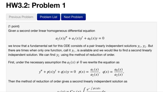 HW3.2: Problem 1 Previous Problem Problem List Next Problem (1 point) Given a second order linear homogeneous differential eq