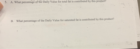 3. A. What percentage of the Daily Value for total fat is contributed by this product? B. What percentage of the Daily Value