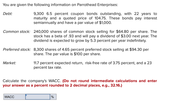 You are given the following information on Parrothead Enterprises: Debt: 9,300 6.5 percent coupon bonds outstanding, with 22