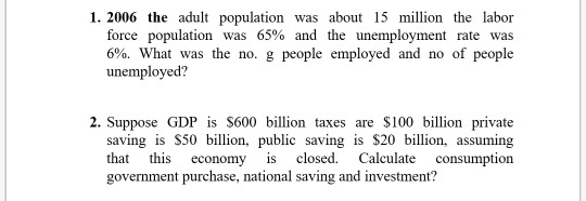 1. 2006 the adult population was about 15 million the labor force population was 65% and the unemployment rate was 6%. What w