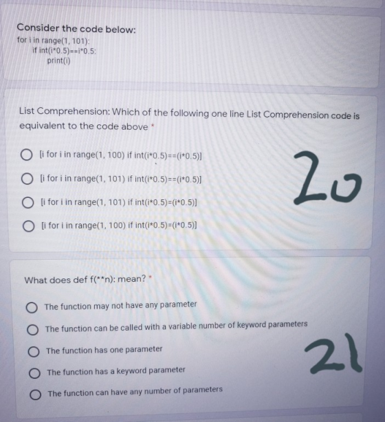 Consider the code below: for i in range(1, 101): if int(i*0.5)==1*0.5; print(0) List Comprehension: Which of the following on