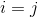 i = j