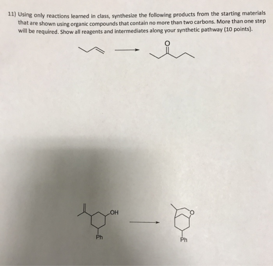 ) Using only reactions learned in class, synthesize the following products from the starting materials that are shown using o
