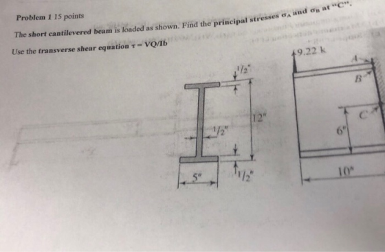 at C. Problem 1 15 points A and incipal stresses The short cantilevered beam is loaded as shown. Find the principal stresse