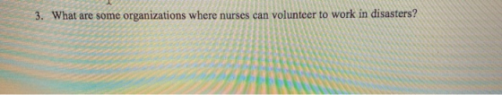3. What are some organizations where nurses can volunteer to work in disasters?