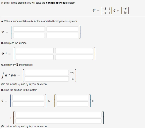 (1 point) In this problem you will solve the nonhomogeneous system -2 5 -et j 4 3et A. Write a fundamental matrix for the as