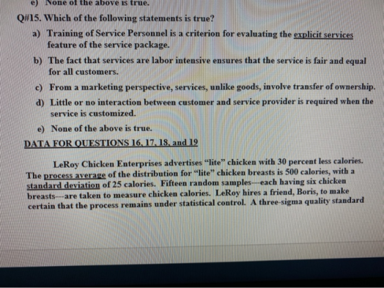 e) None of the above is true. Q#15. Which of the following statements is true? a) Training of Service Personnel is a criterio