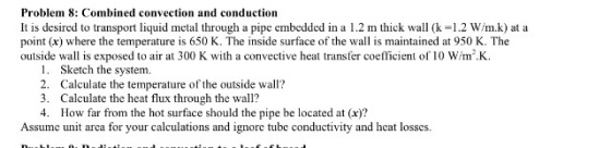 Combined convection and conduction It is desired