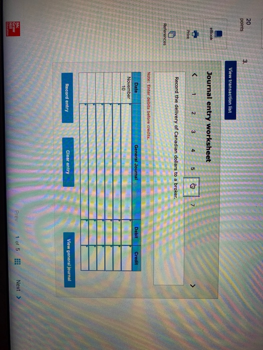 20 points 3. View transaction list eBook Journal entry worksheet < 1 2 3 4 5 7 Print Record the delivery of Canadian dollars