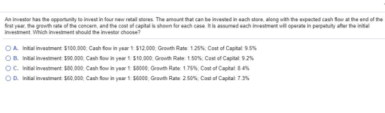 An investor has the opportunity to invest in four new retail stores. The amount that can be invested in each store, along wit