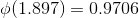 \phi (1.897)= 0.9706