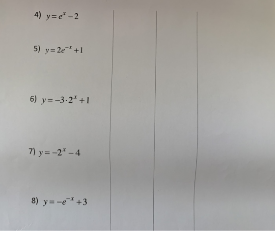 4) y=et - 2 5) y = 2e-* +1 6) y=-3.24 +1 7) y=-2* - 4 8) y=-e-* +3