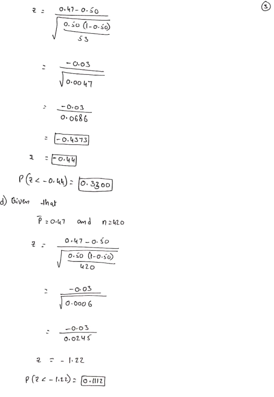 2: 0:47-0.50 0.50 (1-0.50) 53 -0.03 v0.0047 -0.03 0.0686 : F0.4373] 1 -10.44 - P(Z <-0.44)= 10.3300 -d) Given that P 2047 and