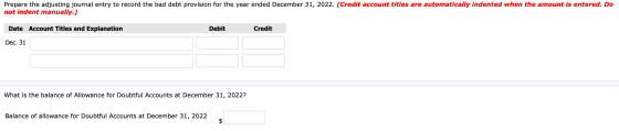 Prepare the adjusting journal entry to record the bad debt provision for the year ended December 31, 2022. (Credit account ti