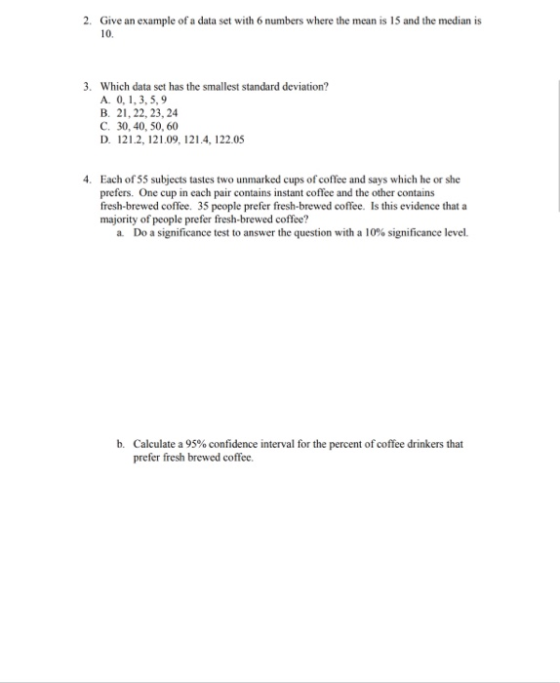 2. Give an example of a data set with 6 numbers where the mean is 15 and the median is 10. 3. Which data set has the smallest
