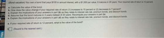 (Bond valuation) You own a bond that pays $100 in annual interest, with a $1,000 par value. It matures in 20 years. Your requ