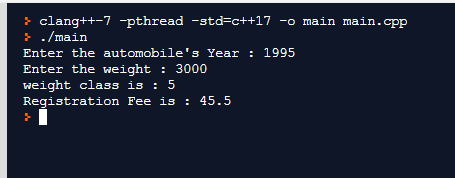 } clang++-7 pthread -std=c++17 -o main main.cpp } ./main Enter the automobiles Year : 1995 Enter the weight : 3000 weight cl